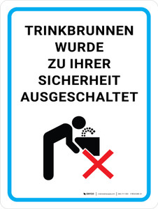 Trinkbrunnen wurde zu Ihrer Sicherheit mit ausgeschaltet (Drinking Fountain Has Been Turned Off For Your Safety) German - Wall Sign