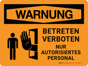 Warnung - Betreten Verboten Nur Autorisiertes Personal (Warning - Do Not Enter Authorized Personnel Only) Landscape German - Wall Sign