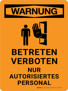 Warnung - Betreten Verboten Nur Autorisiertes Personal (Warning - Do Not Enter Authorized Personnel Only) Portrait German - Wall Sign
