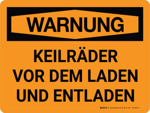 Warnung - Keilräder Laden Entladen (Warning - Chock Wheels Loading Unloading) Landscape German - Wall Sign Warnung - Keilräder Laden Entladen (Warning - Chock Wheels Loading Unloading) Landscape German - Wall Sign