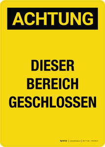 Achtung - Dieser Bereich Geschlossen (Caution - This Area Closed Off) Portrait German - Wall Sign