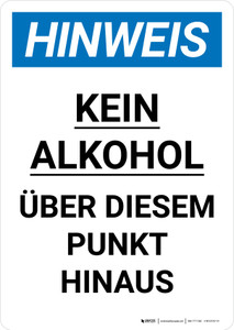 Hinweis - Kein Alkohol über diesen Punkt hinaus (Notice - No Alcohol Beyond This Point) Portrait German - Wall Sign