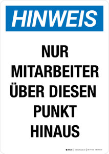 Hinweis - Nur Mitarbeiter über diesen Punkt hinaus (Notice - COVID-19 Drive Thru Testing Appointment Required) Portrait German - Wall Sign Hinweis - Nur Mitarbeiter über diesen Punkt hinaus (Notice - COVID-19 Drive Thru Testing Appointment Required) Portrait German - Wall Sign