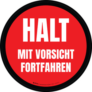 Halt - mit Vorsicht fortfahren (Stop - Proceed with Caution) Circular German - Floor Sign