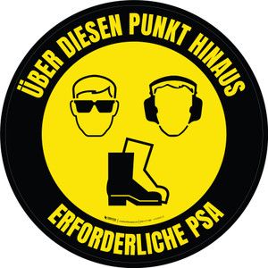 Über diesen Punkt hinaus erforderliche PSA – Schuhe, Gehörschutz, Brillen (PPE Required Beyond This Point - Shoes, Hearing Protection, Eyeware) Circular German - Floor Sign
