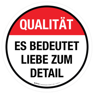 Qualität - Es bedeutet Liebe zum Detail (Quality - It Means Attention To Detail) Circular German - Floor Sign