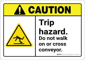 Caution: Trip Hazard Do Not Walk On Or Cross Conveyor ANSI - Wall Sign
