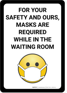 For Your Safety and Ours Masks Required in Waiting Room Portrait - Wall Sign