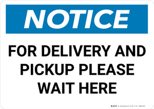 Notice: For Delivery and Pickup Please Wait Here Landscape - Wall Sign