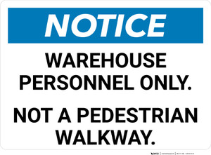Notice: Warehouse Personnel Only - Not A Pedestrian Walkway Landscape - Wall Sign