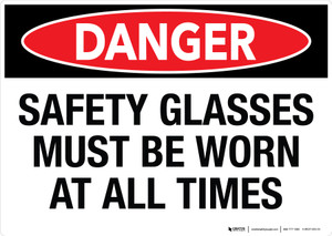 Danger: Safety Glasses Must be Worn at All Times V2 Landscape - Wall Sign