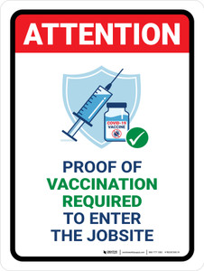 Attention: Proof Of Vaccination Required to Enter Jobsite Portrait - Wall Sign