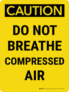 Caution: Do Not Breathe Compressed Air Portrait - Wall Sign
