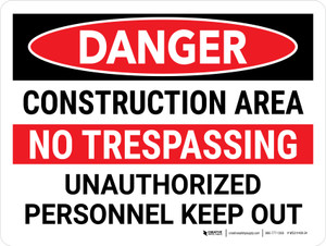 Danger: Construction Area No Trespassing Unauthorized Landscape - Wall Sign Danger: Construction Area No Trespassing Unauthorized Landscape - Wall Sign