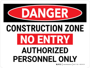 Danger: Construction Zone No Entry Authorized Landscape - Wall Sign