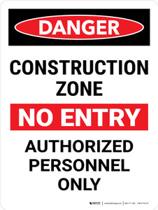 Danger: Construction Zone No Entry Authorized Portrait - Wall Sign
