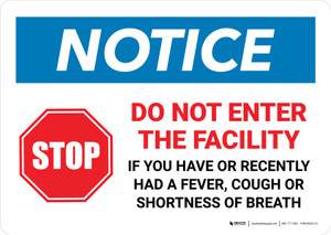 Notice: STOP - Do Not Enter the Facility If You Have or Recently Had a Fever Landscape - Wall Sign
