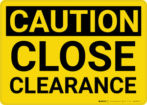Caution: Close Clearance - Wall Sign Caution: Close Clearance - Wall Sign