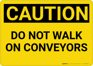 Caution: Do Not Walk On Conveyors - Wall Sign