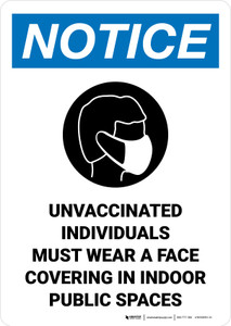 Notice: Unvaccinated Individuals Must Wear a Face Covering in Indoor Public Spaces Portrait - Wall Sign