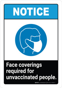 Notice: Face Coverings Required Unvaccinated People ANSI Portrait - Wall Sign