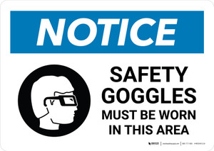 Notice: Safety Goggles Must Be Worn In This Area with Icon Landscape - Wall Sign Notice: Safety Goggles Must Be Worn In This Area with Icon Landscape - Wall Sign