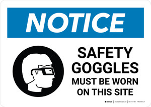 Notice: Safety Goggles Must Be Worn On This Site with Icon Landscape - Wall Sign