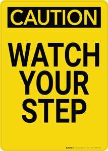 Caution: Watch Your Step Vertical - Wall Sign