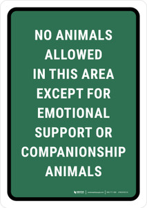 No Animals Allowed in This Area Except for Emotional Support Animals Green Portrait - Wall Sign