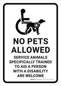 No Pets Allowed Service Animals Are Welcome with Icon Portrait - Wall Sign