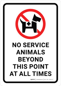 No Service Animals Beyond This Point At All Times with Icon Portrait - Wall Sign