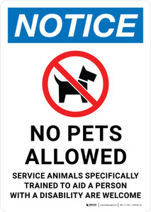 Notice: No Pets Allowed Service Animals Trained to Aid Person with Disability Are Welcome Portrait - Wall Sign Notice: No Pets Allowed Service Animals Trained to Aid Person with Disability Are Welcome Portrait - Wall Sign