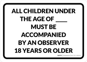 All Children Under the Age of _ Must Be Accompanied by An Observer Landscape - Wall Sign