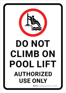 Do Not Climb on Pool Lift Authorized Use Only Portrait - Wall Sign