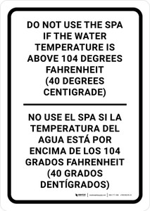 Do Not Use The Spa if The Water Temperature Is Above 104 Degrees Fahrenheit Bilingual Spanish Portrait - Wall Sign