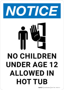Notice: No Children Under Age 12 Allowed in Hot Tub Portrait - Wall Sign