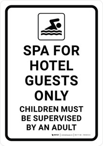 Spa for Hotel Guests Only Children Must Be Supervised by an Adult Portrait - Wall Sign