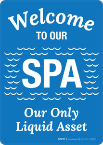 Welcome to Our Spa Our Only Liquid Asset Portrait - Wall Sign