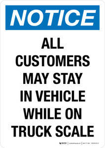 Notice: All Customers May Stay In Vehicle While On Truck Scale Portrait - Wall Sign