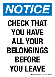 Notice: Check That You Have All Your Belongings Before You Leave Portrait - Wall Sign