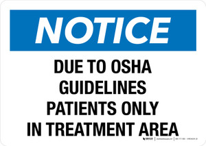 Notice: Due To OSHA Guidelines Patients Only In Treatment Area Landscape - Wall Sign