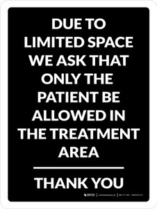Due to Limited Space We Ask That Only the Patient be Allowed in the Treatment Area Black Portrait - Wall Sign