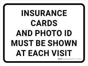 Insurance Cards and Photo ID Must Be Shown at Each Visit Landscape - Wall Sign