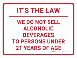 It's Law We Do Not Sell Alcoholic Beverages to Persons Under 21 Landscape - Wall Sign