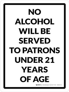 No Alcohol Will Be Served to Patrons Under 21 Years of Age Portrait - Wall Sign