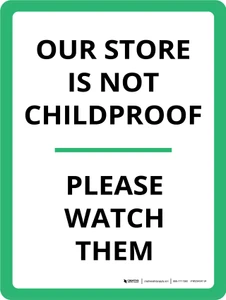 Our Store Is Not Childproof Watch Them Portrait - Wall Sign