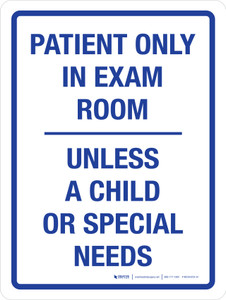 Patient Only In Exam Room Unless a Child Or Special Needs White Portrait - Wall Sign