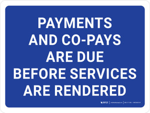 Payments And Co-Pays Are Due Before Services Are Rendered Landscape - Wall Sign