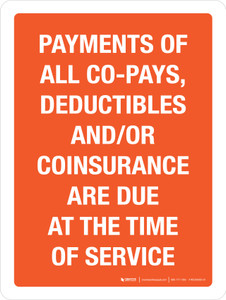 Payments of All Co-Pays Deductibles and Coinsurance Are Due at the Time of Service Portrait - Wall Sign