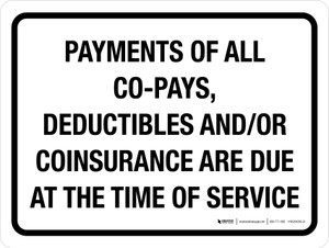 Payments of All Co-Pays Deductibles or Coinsurance Are Due at the Time of Service Landscape - Wall Sign